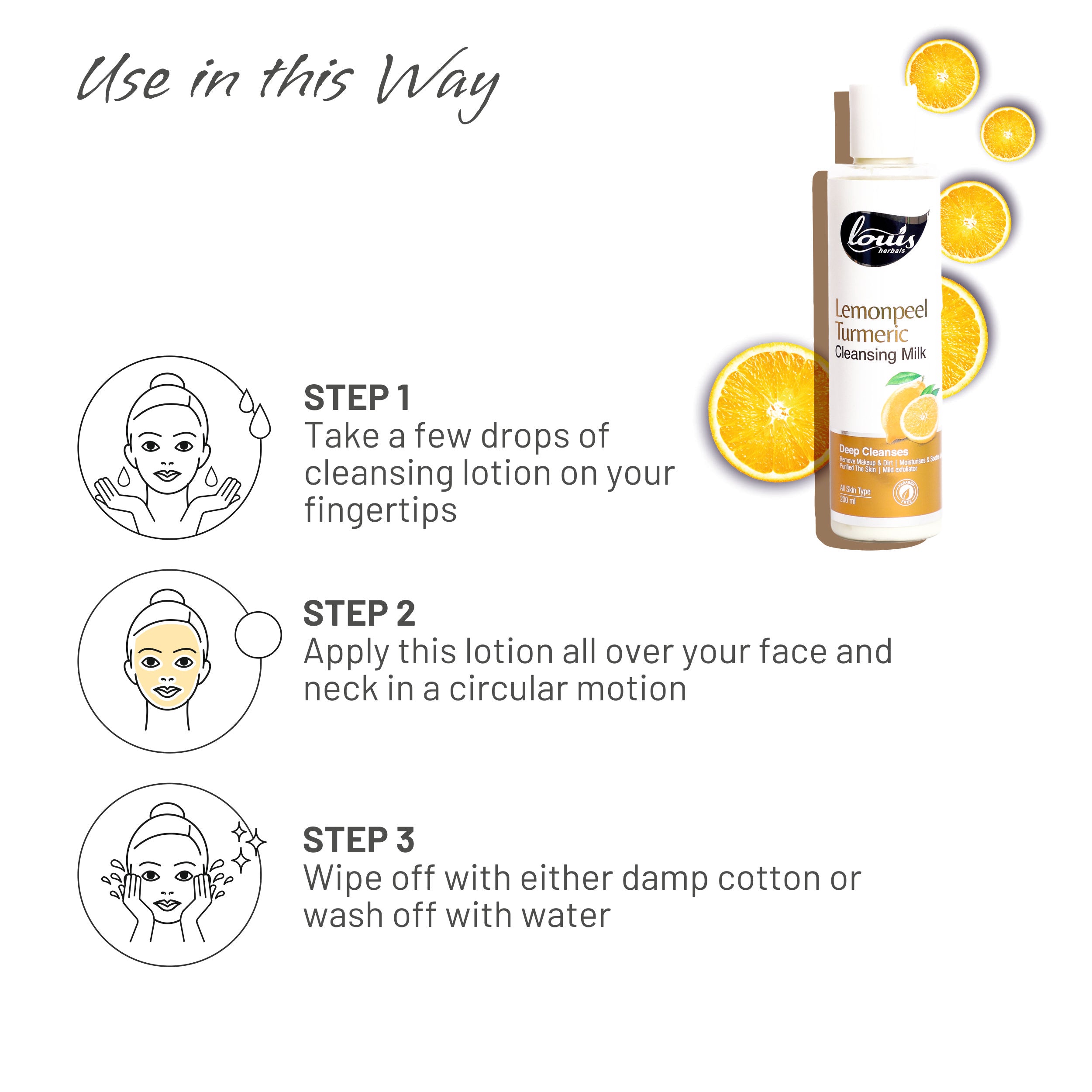 How to use Louis Herbals Lemonpeel Turmeric Cleansing Milk: apply cleansing milk on face and neck, massage gently in circular motion to remove makeup and dirt