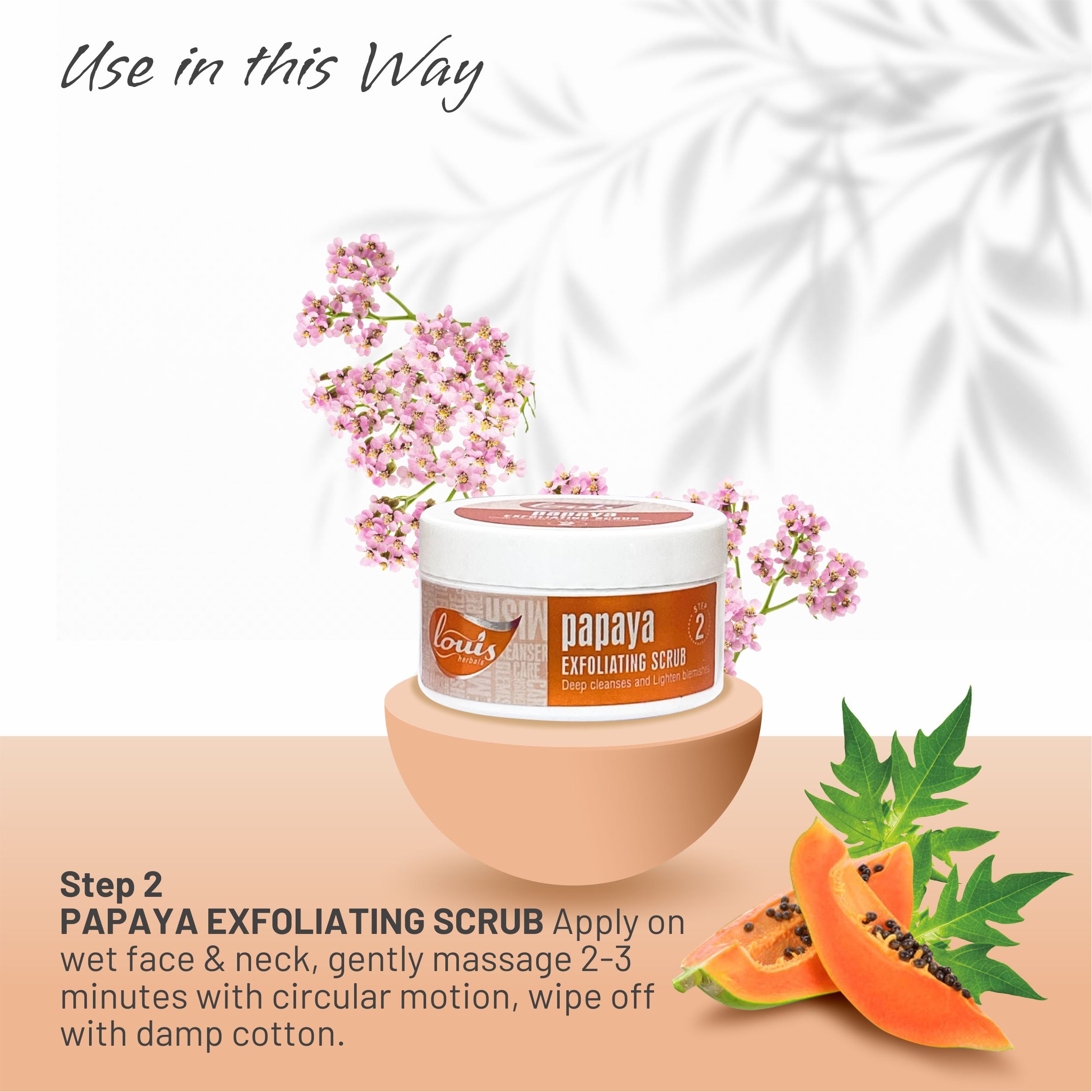 Louis Herbals Papaya Exfoliating Scrub with papaya enzymes to remove dead skin cells and lighten dark spots